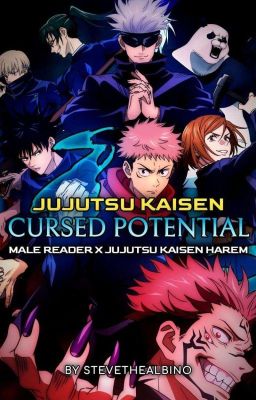 Jujutsu Kaisen: 'Cursed Potential' [Male Reader X Jujutsu Kaisen Harem]