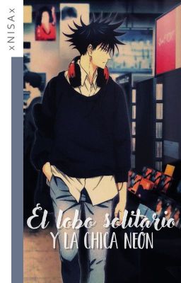 [Jujutsu Kaisen] El lobo solitario y la chica neón | Megumi Fushiguro