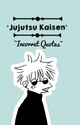 °Jujutsu Kaisen° Incorret Quotes [Terminada]