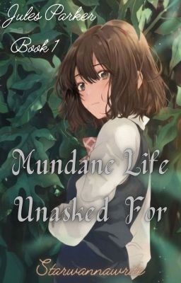 Jules Parker - Mundane Life Unasked For (Book 1)