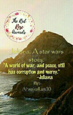 Juliana, A Star Wars Story. (COMPLETED)