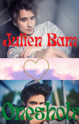 Julien Bam Oneshots