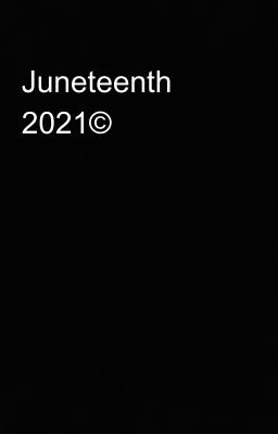 Juneteenth 2021©