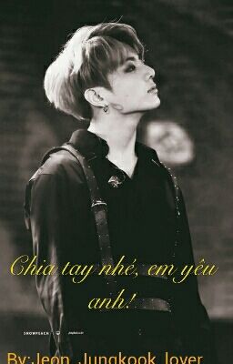  (Jungkook Fanfic)Chia tay nhé! Em yêu anh....