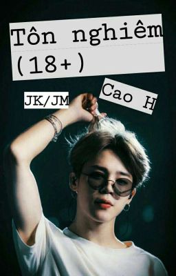 [JungKook, Jimin, Cao H] Tôn Nghiêm Của Ác Nữ (18+)