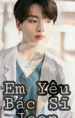 [Jungkook×You] Em Yêu Bác Sĩ Jeon (H+) 