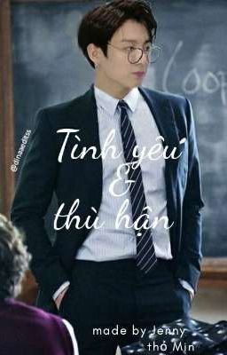 [Jungkook & You] [HE] Tình yêu và hận thù