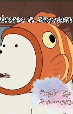 [Juniverse & Chooyourney] Incorrects