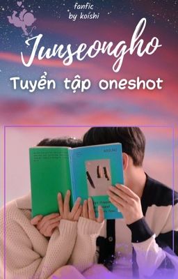 Junseongho - Tuyển tập oneshot JSH