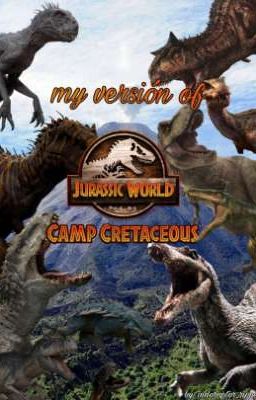 jurassic world camp cretaceous, my version