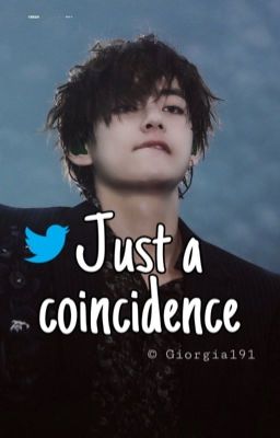 Just a coincidence. || Kim Taehyung x Reader