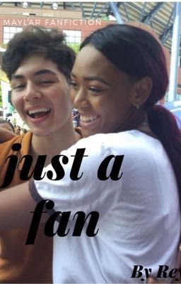 Just a Fan | maylar fanfic