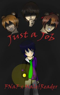 Just a Job - FNaFxMale!Reader [CANCELADA]