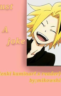 just a joke { denki kaminari x reader 