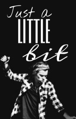 Just A Little Bit - Larry Stylinson One-Shot