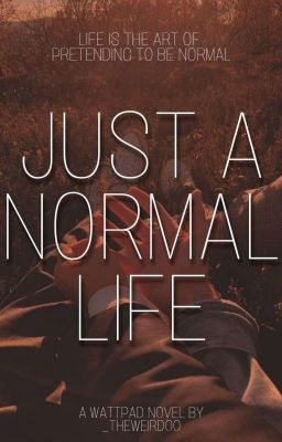 Just a normal life