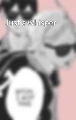 Just a whisper