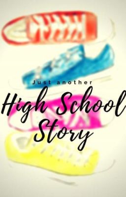 Just another High school Story [Completed]