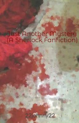 Just Another Mystery (A Sherlock Fanfiction)