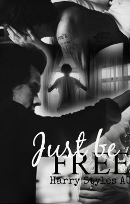 Just be FREE (Harry Styles AU)