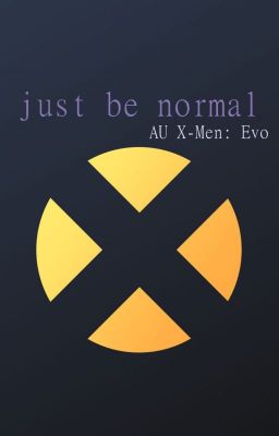 just be normal | AU X-men: Evolution