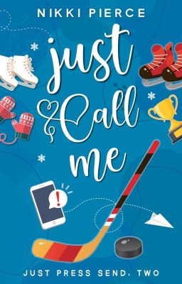 Just Call Me (Just Press Send Book 2)