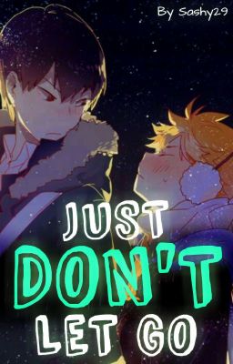 ✖  || Just Don't Let Go || Kagehina