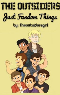 Just Fandom Things [The Outsiders]