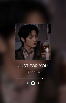 JUST FOR YOU -JeongBin- 