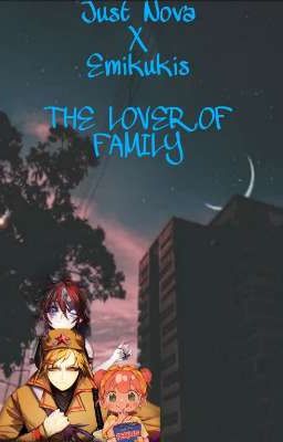 JUST NOVA X EMIKUKIS                      THE LOVER OF FAMILY