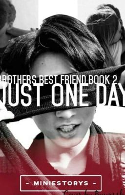 JUST ONE DAY (BTS JUNGKOOK) Brothers Best Friend book 2