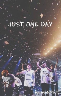 Just One Day | BTS x Reader