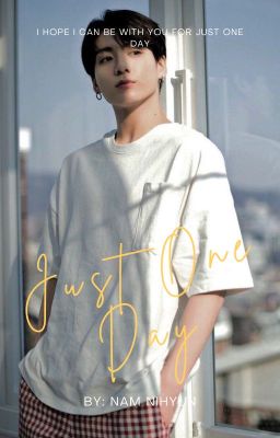 《JUST ONE DAY•|||• 단 하루 만》J.JK [SHORT STORY] [COMPLETED]