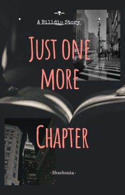 Just One More Chapter {Billdip Story}