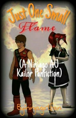 Just One Small Flame (A Ninjago AU Kailor Fanfiction)