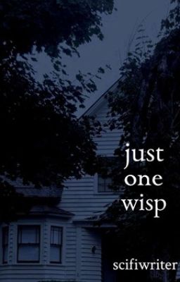 Just One Wisp