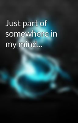 Just part of somewhere in my mind...