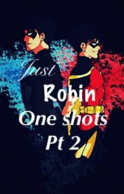 Just Robin Oneshots Part 2