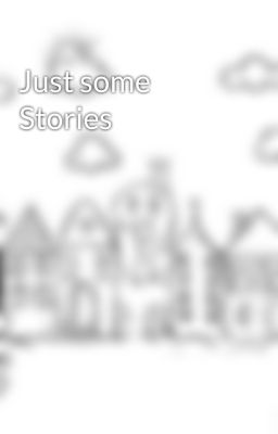 Just some Stories