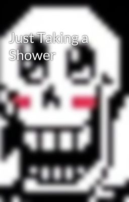 Just Taking a Shower