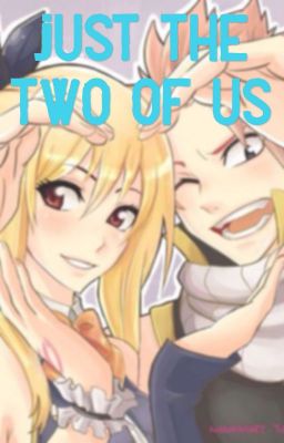 Just the two of us (NaLu Short Story)