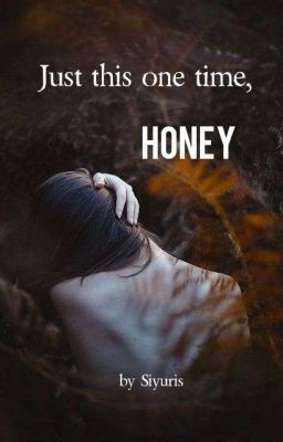 Just this one time, honey ///pansmione