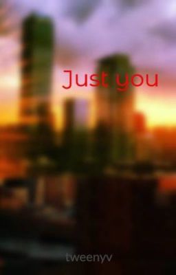 Just you