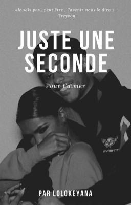 Juste une seconde pour t'aimer.