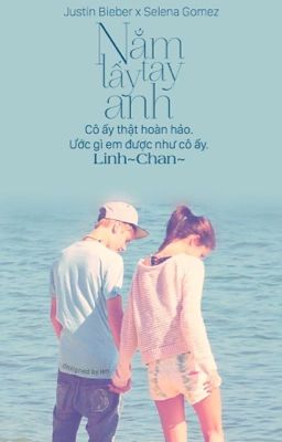 {Justin BieBer x Selena Gomez Ver} Nắm lấy tay anh