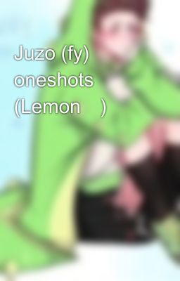 Juzo (fy) oneshots    (Lemon🍋)