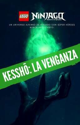 K̴E̴S̴S̴H̴Ō̴: La venganza [Ninjago AU]