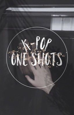 K-Pop One Shots