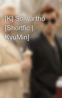 [K] Sói và thỏ [Shortfic | KyuMin]