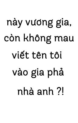 [K-Viễn] Này Vương gia, còn không mau viết tên tôi vào gia phả nhà anh ?!